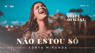 Adrya Miranda - Não Estou Só (Video Clipe)