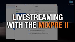 Livestreaming with the MixPre II