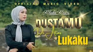 Rheka Restu - Dustamu Di Atas Lukaku (Official Music Video)