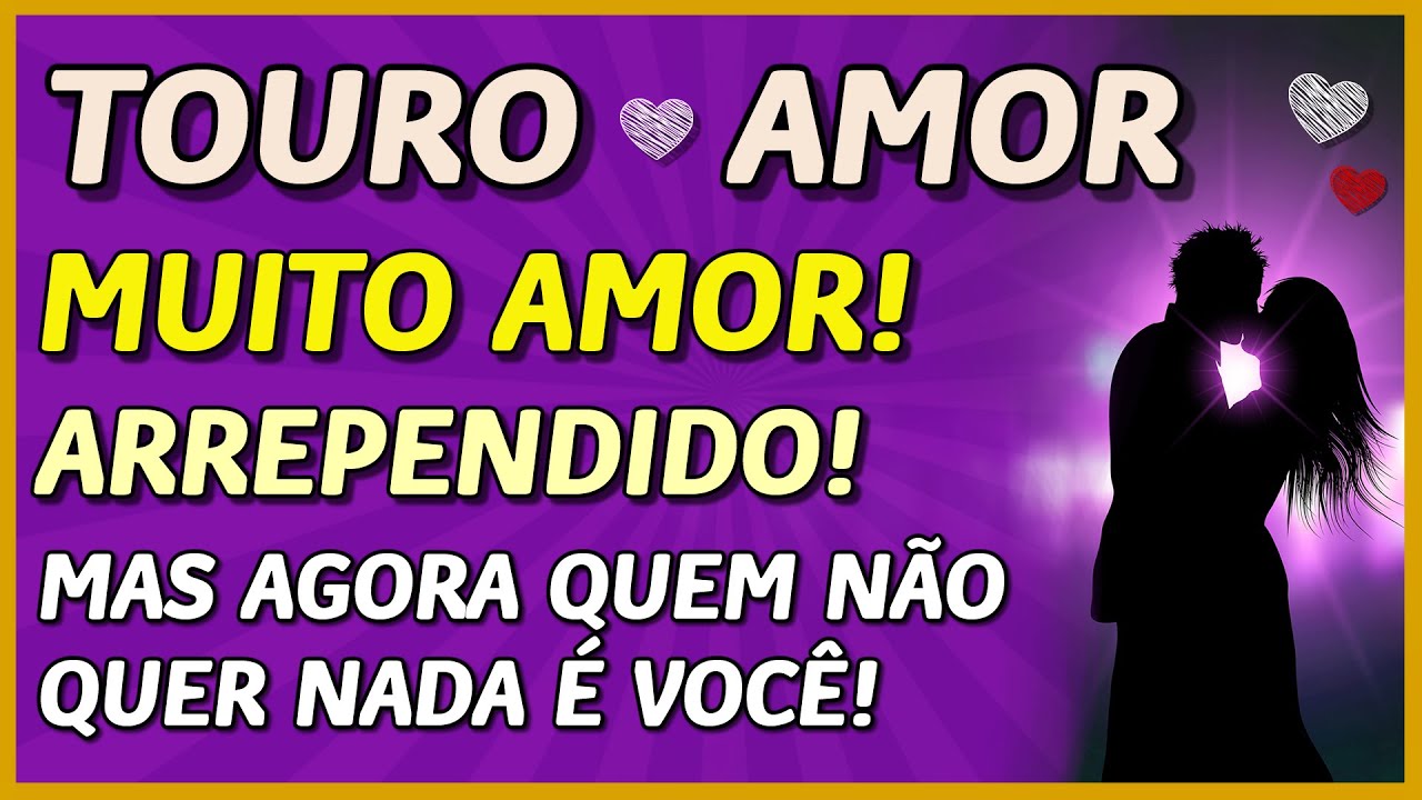 TOURO ♉️ // 💖 TE AMA... 💖- E SE ARREPENDE... 💔🥺- MAS QUEM NÃO QUER MAIS É VOCÊ! 🤩🌟💔🥺