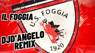 "Il Foggia" Inno Ufficiale (DJd'Angelo Remix)