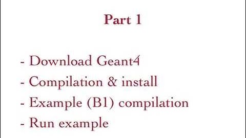Geant4 9.6 Tutorial (part 1) - Installation / Run example