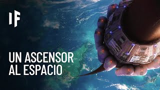 ¿Qué pasaría si construyéramos un ascensor hacia el espacio?