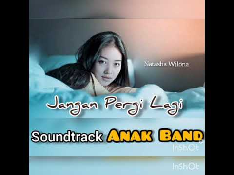 Natasha Wilona - Jangan Pergi Lagi [Ost.Anak Band]