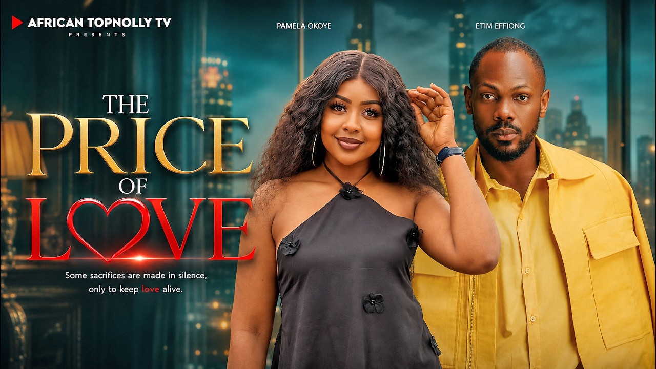 THE PRICE OF LOVE | LATEST NIGERIAN MOVIES 2026 FULL MOVIES | PAMELA OKOYE, ETIM EFFIONG