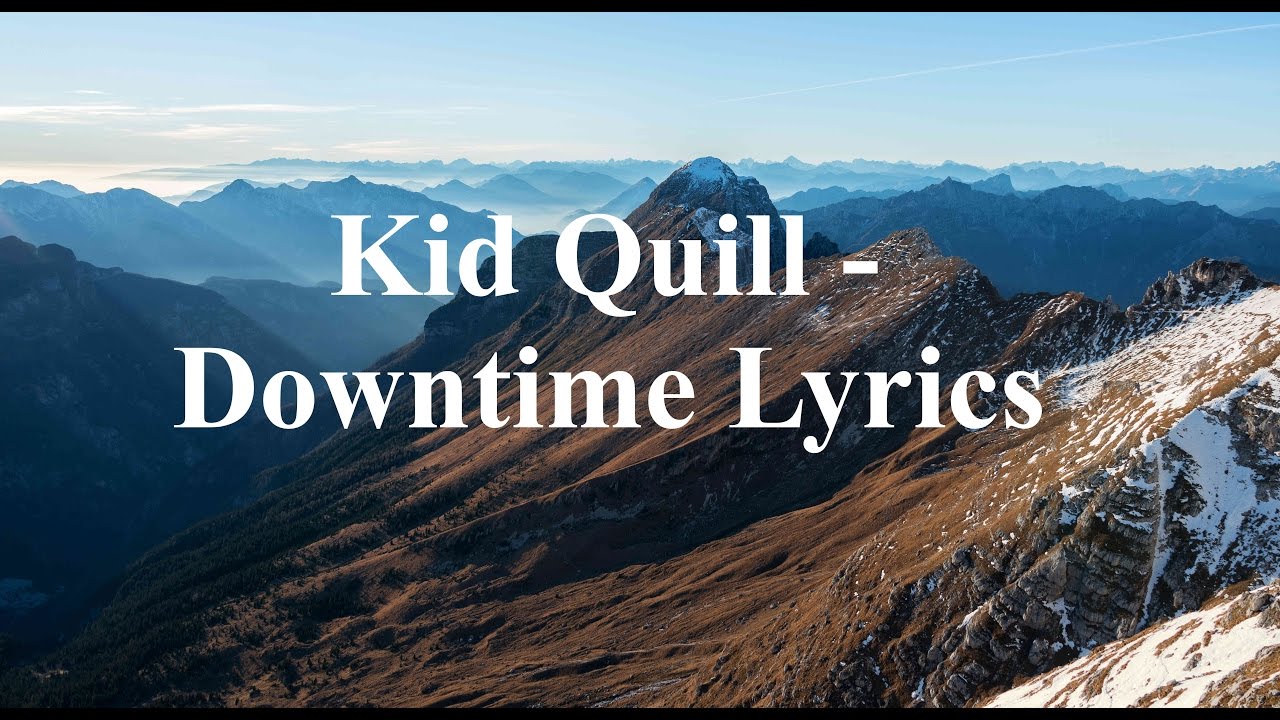 Kid Quill Downtime Lyrics YouTube