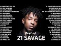 Best Songs Of 21 Savage - Best Song Of 21 Savage Playlist - 21 Savage Greatest Hits Full Album 2022