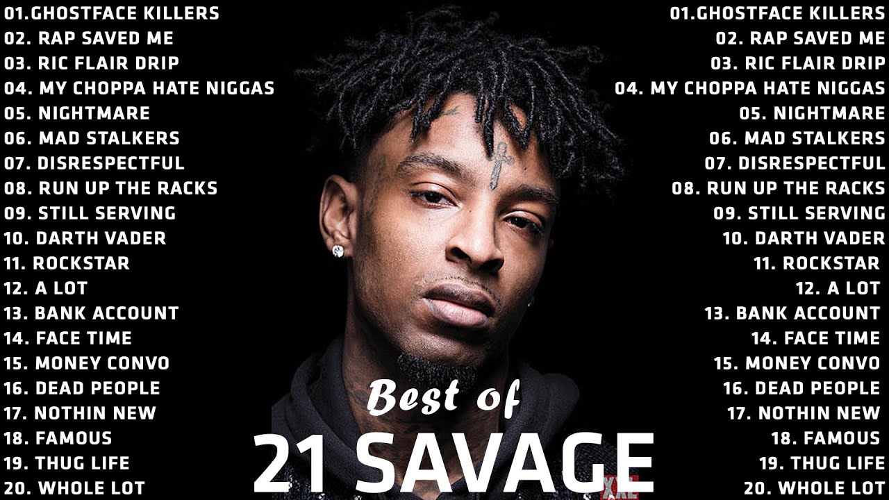 Best Songs Of 21 Savage   Best Song Of 21 Savage Playlist   21 Savage Greatest Hits Full Album 2022