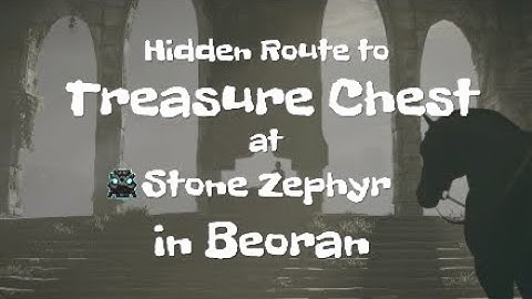 Hidden Route to Treasure Chest at Stone Zephyr in Beoran | Bless Unleashed