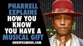 Pharrell Explains How To Know If You Have A Musical Gift Profile