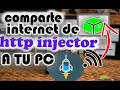 COMPARTE INTERNET APN O DE HTTP INJECTOR A PC  LAPTOP|| sin root sin apps