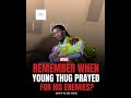 Remember When Young Thug Prayed For YFN Lucci &amp; His Opps