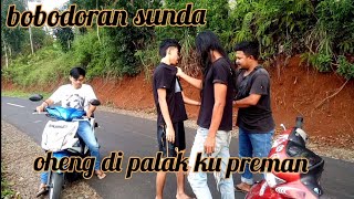 bobodoran sunda || si oheng di palak ku preman