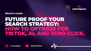Brunch & Learn: Future Proof Your Search Strategy: How to Optimise for TikTok, AI, and Zero Click