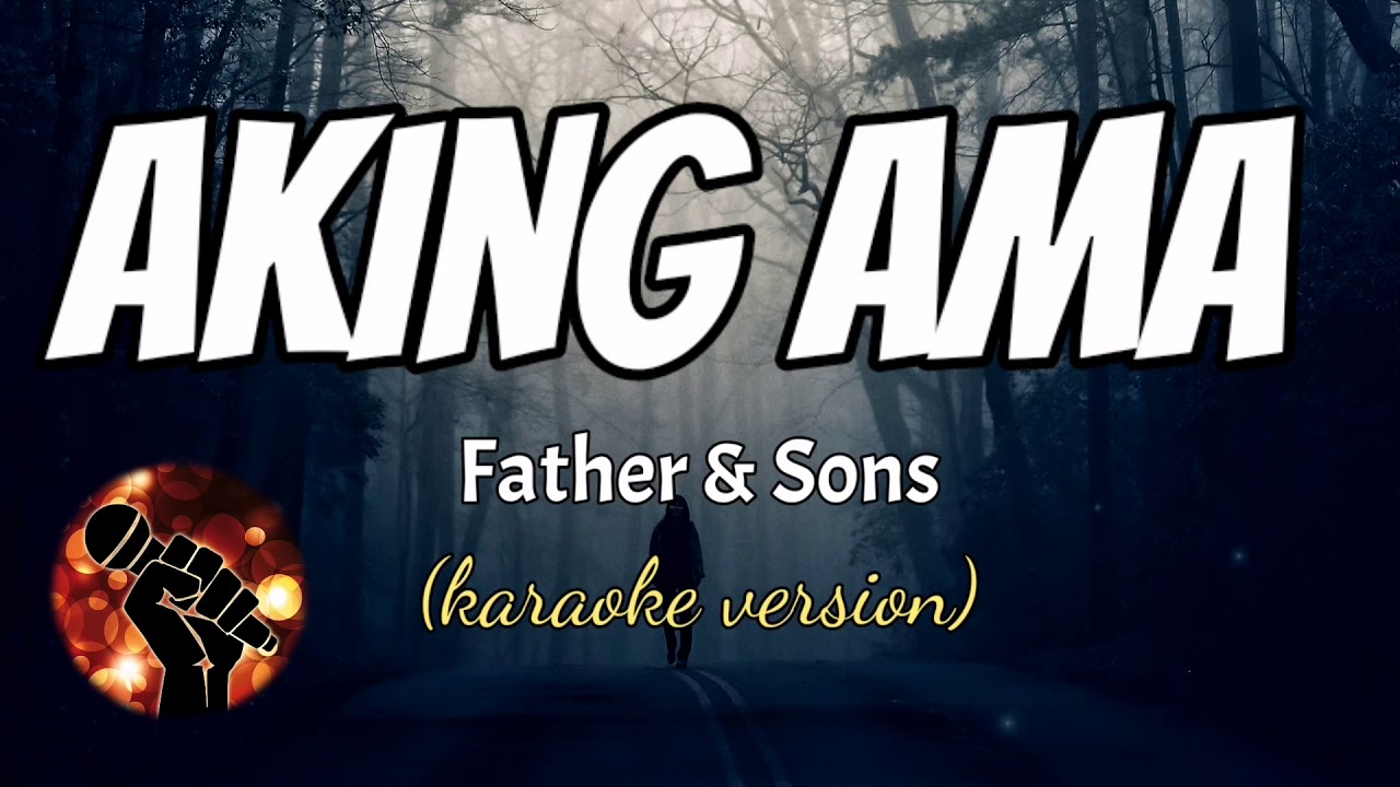 AKING AMA - FATHER AND SONS (karaoke version) - YouTube