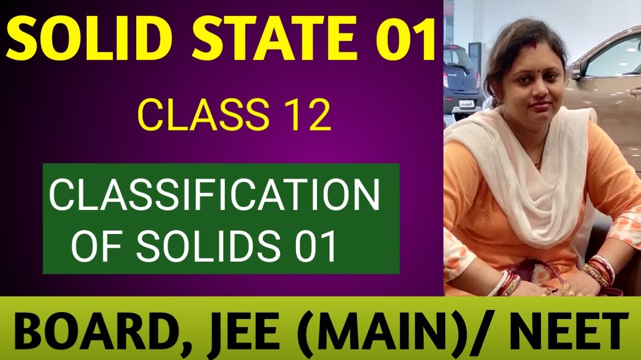 SOLID STATE 01 | CLASS 12 | CLASSIFICATION OF SOLIDS 01 - YouTube