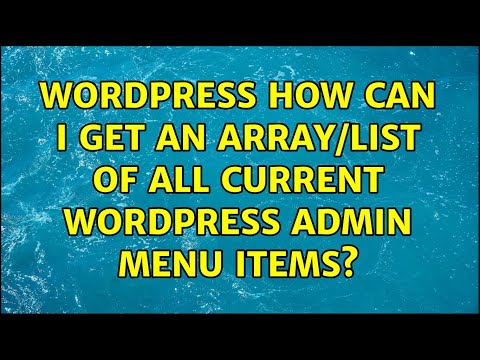 Wordpress: How can I get an array/list of all current WordPress Admin Menu items? (2 Solutions!!)