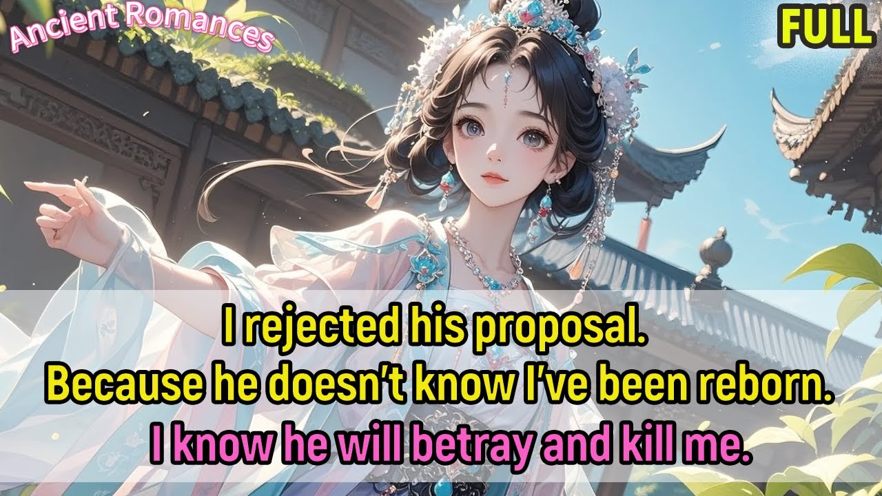 I rejected his proposal. Because he doesn't know I've been reborn. I know he will betray and kill me