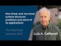 Luis Caffarelli: Non-linear and non-local surface structure problems and some of its applications