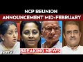 NCP Reunion Announcement Mid-February, 4 Frontrunners For Chief: Sources