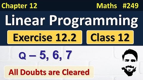 Ex 12.2 Class 12 (Q5,Q6,Q7) | Linear Programming Class 12 | Class 12 Maths Chapter 12 | LPP Class 12