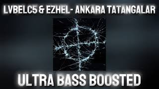 Lvbelc5 & Ezhel - Ankara Tatangalar Ultra Bass Boosted