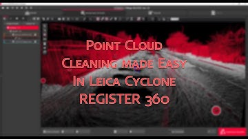 Point-cloud cleaning made easy in Leica Cyclone REGISTER 360
