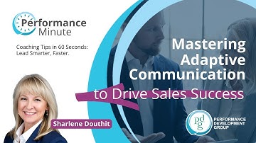 Master Adaptive Communication to Drive Sales Success | Performance Minute