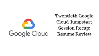 Twentieth Google Cloud Jumpstart Session Recap : Resume Review