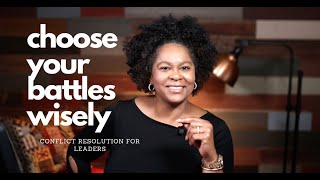 Conflict Resolution for Leaders - Choose Your Battles Wisely