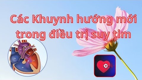 Tiếp cận điều trị suy tim qua lăng kính lâm sàng