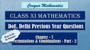 Previous Year Questions on Permutations & Combinations  (P-2) from DoE, Delhi Exams - Class 11 Maths