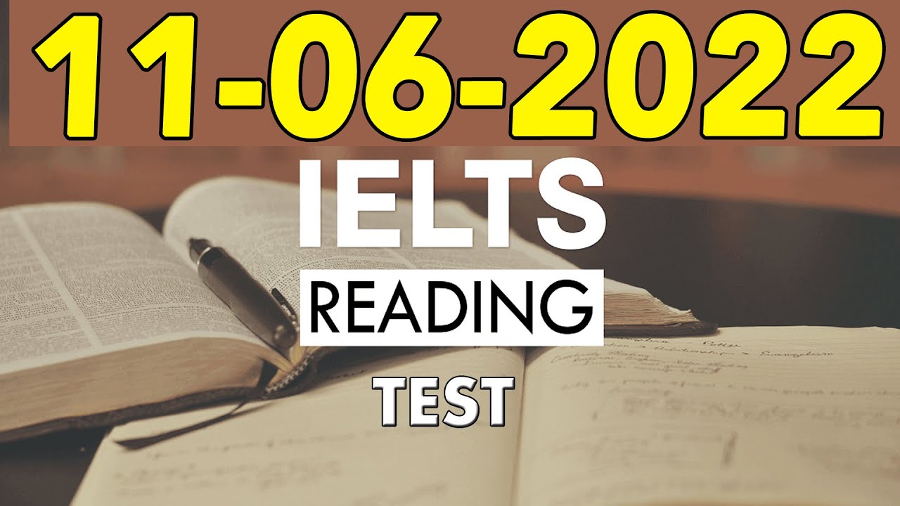 IELTS READING PRACTICE TEST 2022 WITH ANSWERS | 11.06.2022