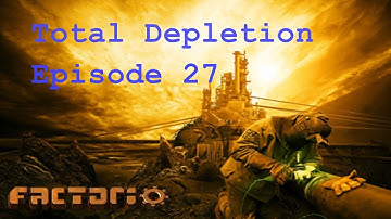 Factorio Total Depletion Playthrough - Episode 27 (Expansion)