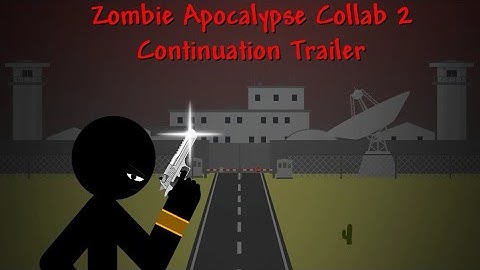 Zombie Apocalypse Collab 2 Continuation Trailer #StickNodesZombieCollab2 / Stick Nodes