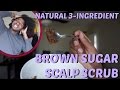 BROWN SUGAR SCALP SCRUB | All natural with only 3 ingredients!