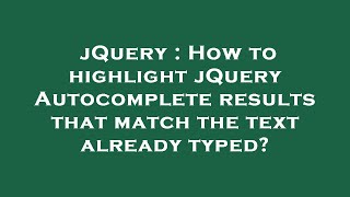 jQuery : How to highlight jQuery Autocomplete results that match the text already typed?