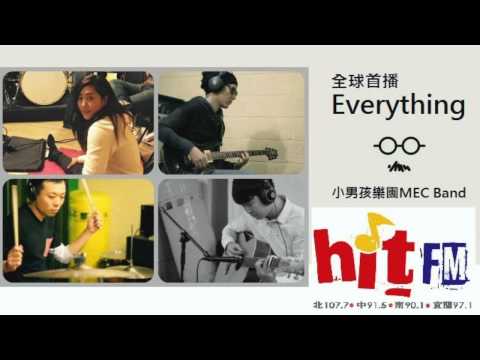 小男孩樂團 Men Envy Children (MEC Band)首張單曲 Everything [Hit Fm首播完整版]