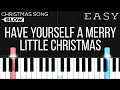 Christmas - Have Yourself A Merry Little Christmas | SLOW EASY Piano Tutorial