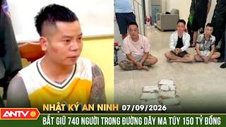 Bắt 740 người trong đường dây ma túy 150 tỷ do “Sáng Con” cầm đầu | Nhật ký an ninh ngày 7/9 | ANTV