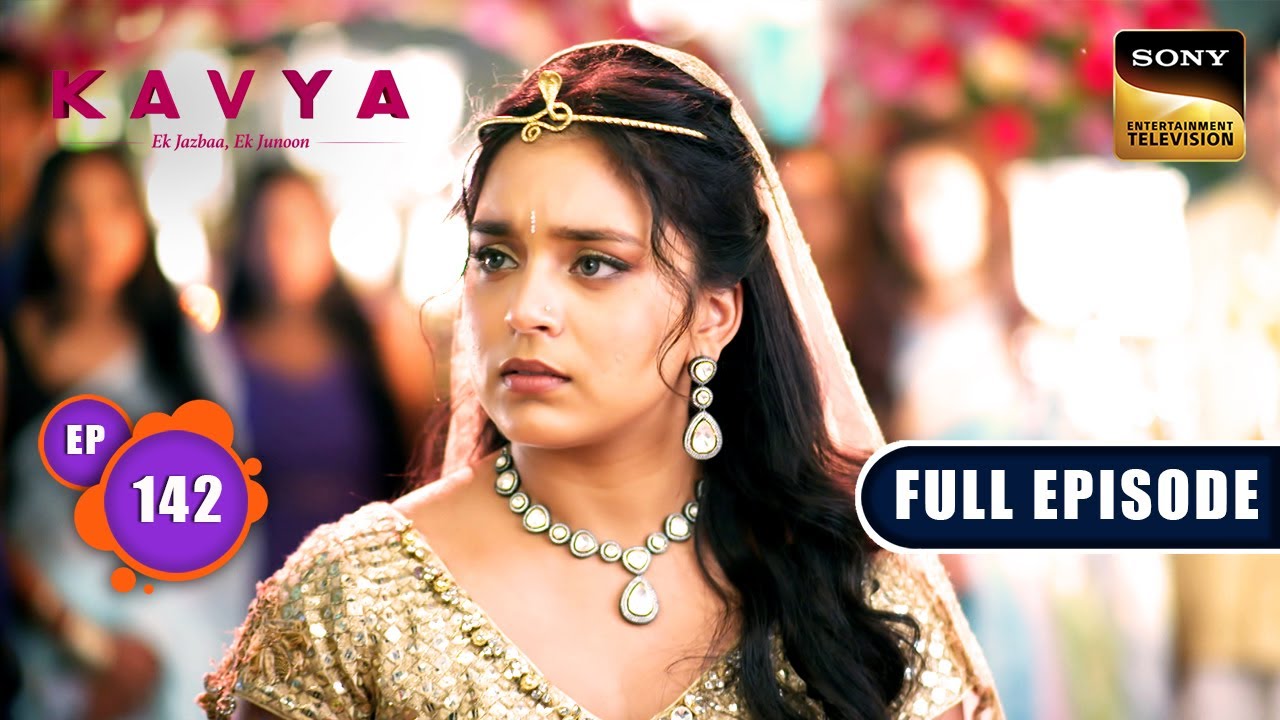 Kavya Ka Naya Roop | Kavya - Ek Jazbaa, Ek Junoon - Ep 142 | Full Episode | 9 Apr 2024