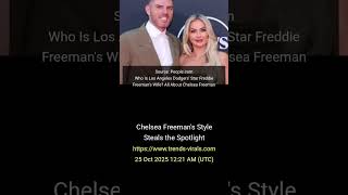 Chelsea Freeman's Style Steals the Spotlight | US | Views: 10000 |25 Oct 2025 12:21 AM (UTC)