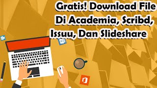 Cara Download File Di Academia, Scribd, Issuu, Dan Slideshare Gratis