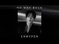Enhypen No Way Back Ft So YoON Slowed Reverb Enhypen No Way Back Ft So YoON Slowed Reverb