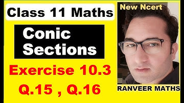 Class 11 Maths , Ex 10.3 Q.15, Q.16 | Conic Sections | Ellipse | Ranveer Maths 11