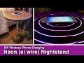 DIY Wireless iPhone Charging Neon Nightstand DIY Wireless iPhone Charging Neon Nightstand