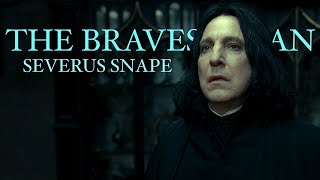 Severus Snape | The Bravest Man | No Time for Caution