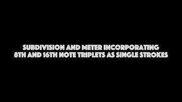 Subdivisions And Meter Incorporating 8th & 16th Note Triplets As Single Strokes