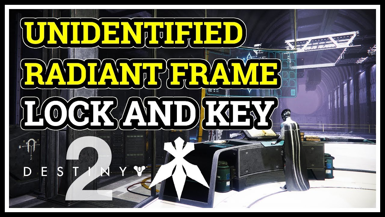 Quest Lock And Key Destiny 2 Unidentified Radiant Frame YouTube
