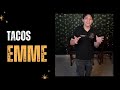 TACOS EMME